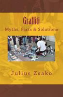 Graffiti Myths, Facts & Solutions 1977827926 Book Cover
