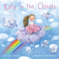 Katy in the Clouds: A silly fun adventure in the clouds with Katy and her friends! B09JJ9FD2W Book Cover
