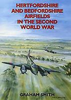 Hertfordshire and Bedfordshire Airfields in the Second World War 1853065854 Book Cover