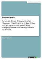 Europa im dritten demographischen �bergang? �ber Ursachen, Verlauf, Folgen und Wechselwirkungen ungleicher demographischer Entwicklungen in und um Europa 3638848868 Book Cover