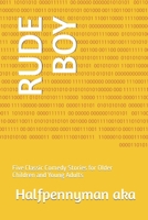 Rude Boy: Five Classic Comedy Stories for Older Children and Young Adults B0B287G2ZC Book Cover