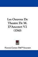 Les Oeuvres De Theatre De M. D'Ancourt V2 1104703645 Book Cover