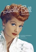 Lucille Ball Treasures: Featuring Memorabilia and Pictures 078584368X Book Cover