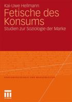 Fetische Des Konsums: Studien Zur Soziologie Der Marke 3531169335 Book Cover