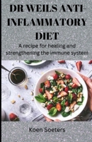 Dr Weils Anti-Inflammatory Diet: A recipe for healing and strengthening the immune system B0BFJ1N3R9 Book Cover