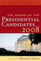The Making of the Presidential Candidates 2008 0742547183 Book Cover