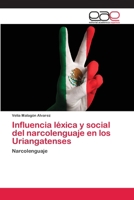 Influencia léxica y social del narcolenguaje en los Uriangatenses 6202252391 Book Cover