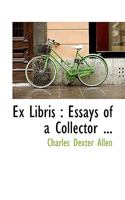 Ex Libris: Essays of a Collector ... 1014760445 Book Cover