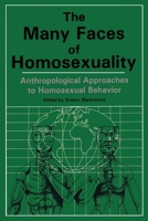 The Many Faces of Homosexuality: Anthropological Approaches to Homosexual Behavior 0918393205 Book Cover