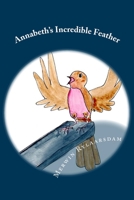 Annabeth's Incredible Feather 1547120290 Book Cover