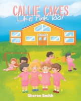 Callie Cakes Likes Pink Too! 1662410816 Book Cover