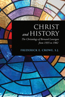 Christ and History: The Christology of Bernard Lonergan 2895076308 Book Cover