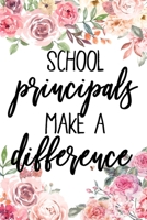 School Principals Make A Difference: Principal Gifts, Journal, Teacher Appreciation Notebook, Gifts For Principals, College Ruled Notebook Unique Diary, Sarcastic Humor Gag Gift ... secret santa, chri 1673448593 Book Cover