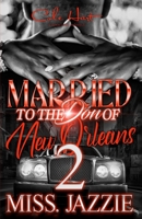 Married To The Don Of New Orleans 2: An African American Urban Romance B09GZPJY1G Book Cover