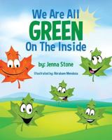 We Are All Green on the Inside 1500967343 Book Cover
