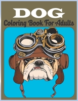 Dog Coloring Book For Adults: An Adult Coloring Book for Dog Lovers B08ZVF3MC5 Book Cover