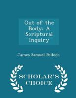 Out of the Body: A Scriptural Inquiry B0BQN7WJ3L Book Cover