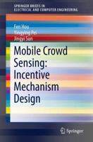 Mobile Crowd Sensing: Incentive Mechanism Design 3030010236 Book Cover
