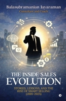 The Inside Sales Evolution: Stories, Lessons, and the Rise of Smart Selling (2001–2025) B0GQ4545RF Book Cover