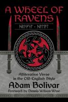 A Wheel of Ravens: Alliterative Verse in the Old English Style B0CHL7M2VZ Book Cover