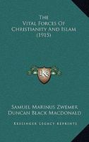 The Vital Forces of Christianity and Islam; Six Studies by Missionaries to Moslems 1104922762 Book Cover