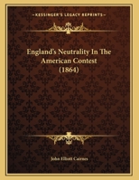 England's Neutrality In The American Contest 1162173041 Book Cover