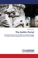 The Gothic Portal: An Online Resource For Academics And Aficionados Of Gothic Cultural Productions From 1976 To 2008 384432741X Book Cover