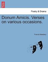 Donum Amicis: Verses On Various Occasions (1815) 1241030227 Book Cover