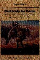 First Scalp for Custer: The Skirmish at Warbonnet Creek, Nebraska, July 17, 1876 (Bison Book) 0933307306 Book Cover