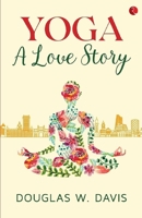 YOGA: A LOVE STORY 9390260205 Book Cover