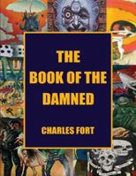 The Book of the Damned: The Original Classic of Paranormal Exploration 9493147487 Book Cover