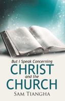 But I Speak Concerning Christ and the Church 1512733083 Book Cover