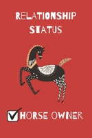 Relationship Status : HORSE OWNER: Novelty Journal for Horse Lovers 1713121107 Book Cover