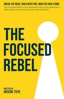 The Focused Rebel B0F68LL998 Book Cover