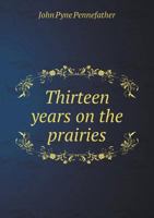Thirteen Years on the Prairies: from Winnipeg to Cold Lake 3348030382 Book Cover