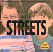 A Kids' Guide to Staying Safe on the Streets (The Kids' Library of Personal Safety) 0823950808 Book Cover