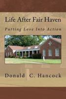 Life After Fair Haven: Putting Love Into Action 1537219863 Book Cover
