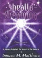 Shealla Dreaming: A Journey to Unlock the Secrets of the Universe 0987132407 Book Cover