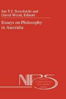 Essays on Philosophy in Australia (Nijhoff International Philosophy Series) 0792316959 Book Cover