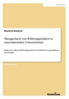 Management von Währungsrisiken in internationalen Unternehmen: Risiken aus offenen Währungspositionen identifizieren, quantifizieren und hedgen 3656993491 Book Cover