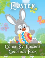 Easter Color By Number Coloring Book: An Amazing Coloring Book With Adults To Relax And Relieve Stress With Easter Illustrations(Easter Color By Number)60 Pages B0916377QT Book Cover
