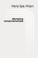 Marketing comportamentale (Italian Edition) B0GKYP12CG Book Cover