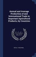 Annual and Average Production of and International Trade in Important Agricultural Products, by Countries 1376775492 Book Cover