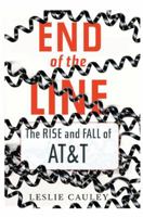 End of the Line: The Rise and Fall of AT&T 0743250257 Book Cover