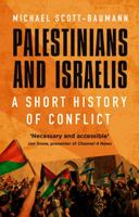 Palestinians and Israelis: A Short History of Conflict 0750998121 Book Cover