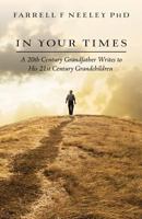 In Your Times: A 20th Century Grandfather Writes to His 21st Century Grandchildren 0990625605 Book Cover
