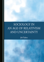 Sociology in an Age of Relativism and Uncertainty 1036452573 Book Cover