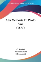 Alla Memoria Di Paolo Savi (1871) 1104012545 Book Cover