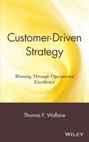 Customer-Driven Strategy: Winning Through Operational Excellence 0939246260 Book Cover