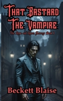That Bastard the Vampire B0F4B314KM Book Cover